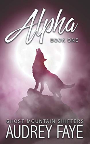 Alpha (Ghost Mountain Wolf Shifters, Band 1)